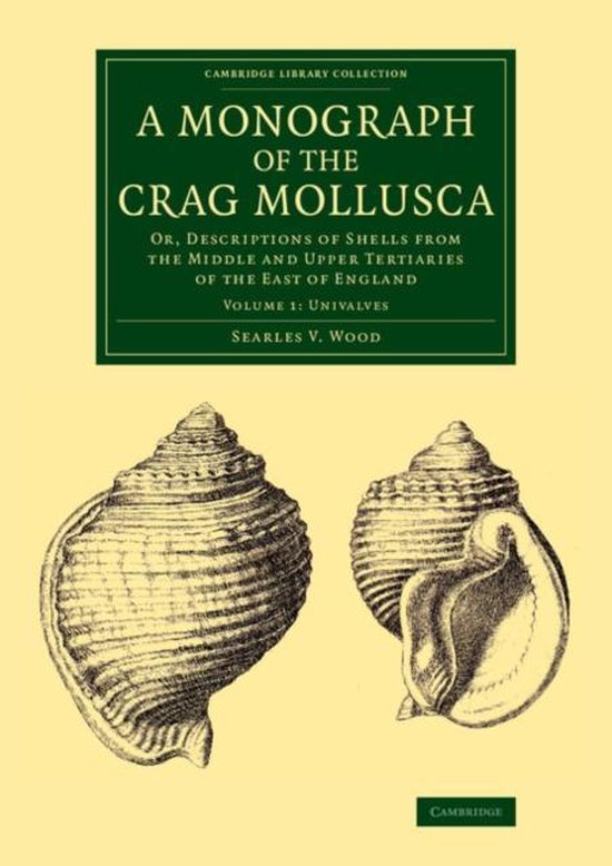 A A Monograph of the Crag Mollusca 4 Volume Set A Monograph of the Crag Mollusca