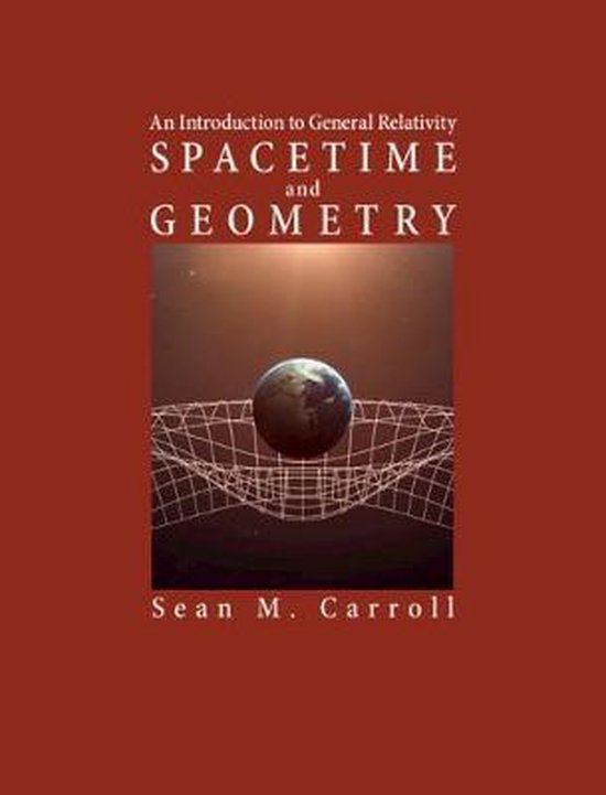 Spacetime and Geometry An Introduction to General Relativity