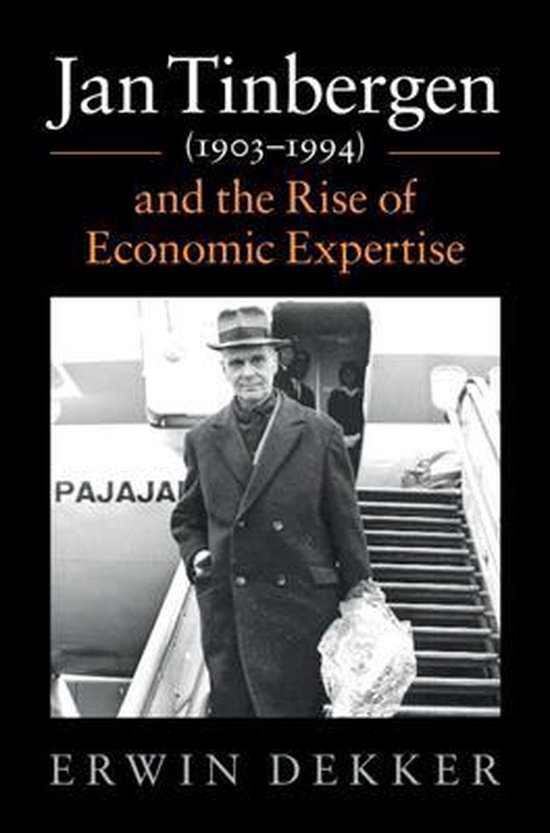 Historical Perspectives on Modern Economics- Jan Tinbergen (1903–1994) and the Rise of Economic Expertise