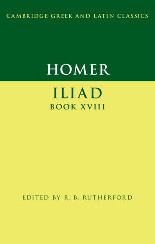 Cambridge Greek and Latin Classics 18 - Homer: Iliad Book XVIII