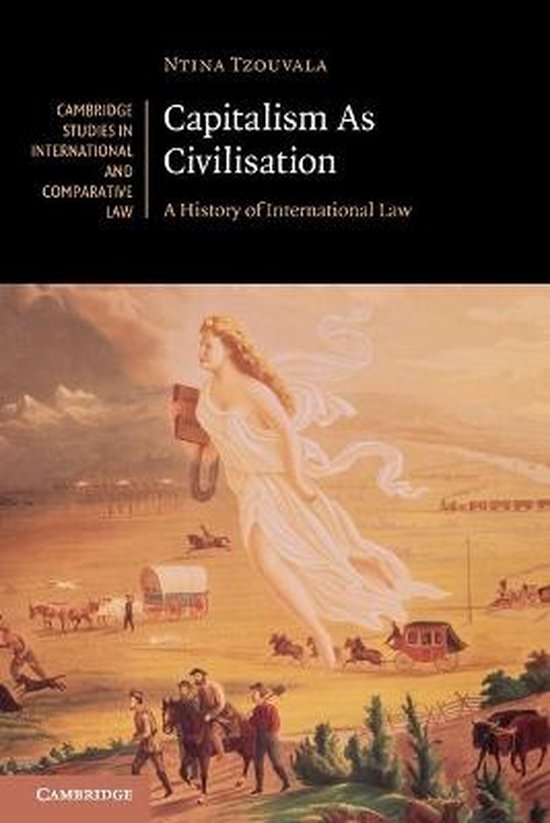 Cambridge Studies in International and Comparative LawSeries Number 142- Capitalism As Civilisation