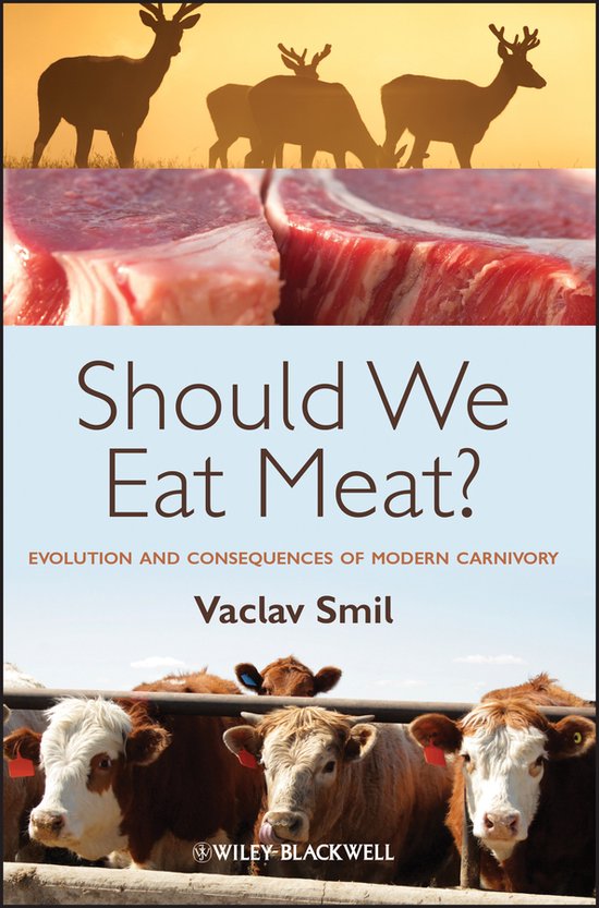 Should We Eat Meat?: Evolution and Consequences of Modern Carnivory