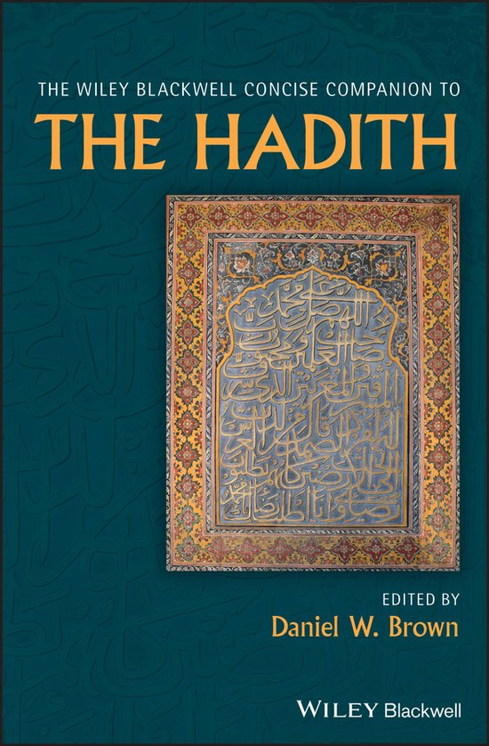 The Wiley Blackwell Concise Companion to The Hadith