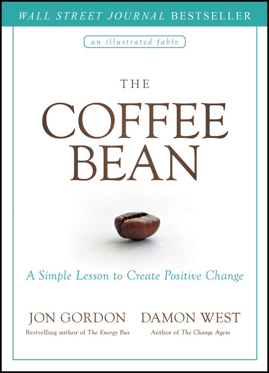 The Coffee Bean A Simple Lesson to Create Positive Change Jon Gordon