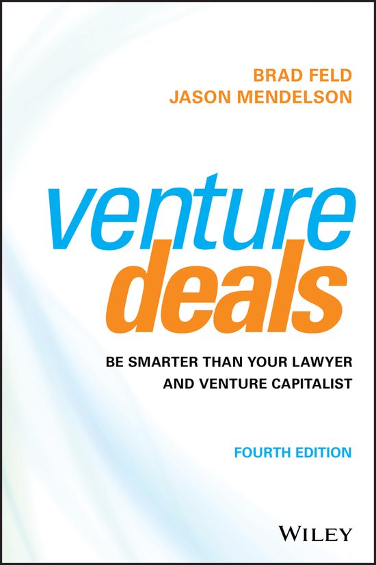 Venture Deals Be Smarter Than Your Lawyer and Venture Capitalist