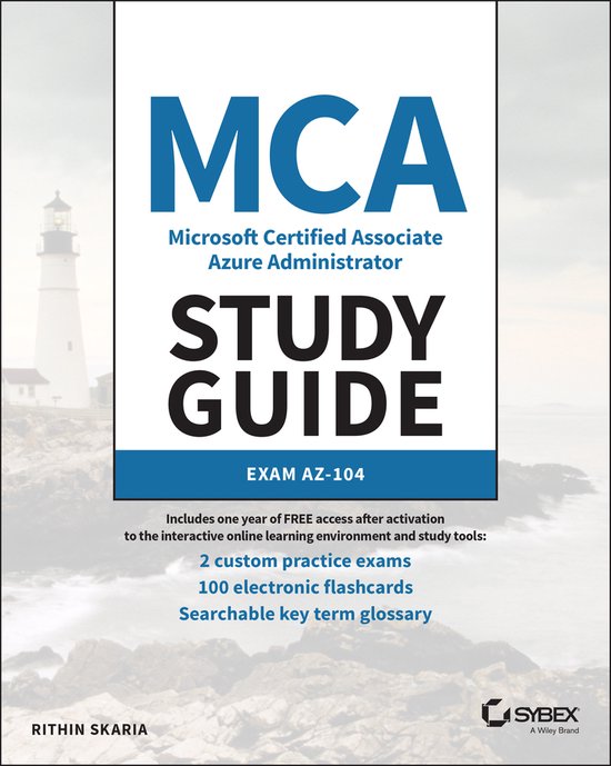 Sybex Study Guide- MCA Microsoft Certified Associate Azure Administrator Study Guide