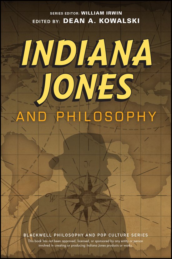 The Blackwell Philosophy and Pop Culture Series- Indiana Jones and Philosophy