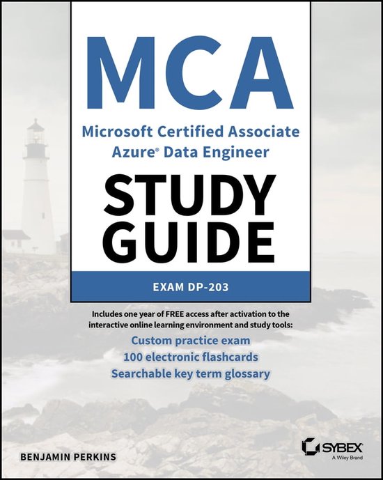 Sybex Study Guide 203 - MCA Microsoft Certified Associate Azure Data Engineer Study Guide