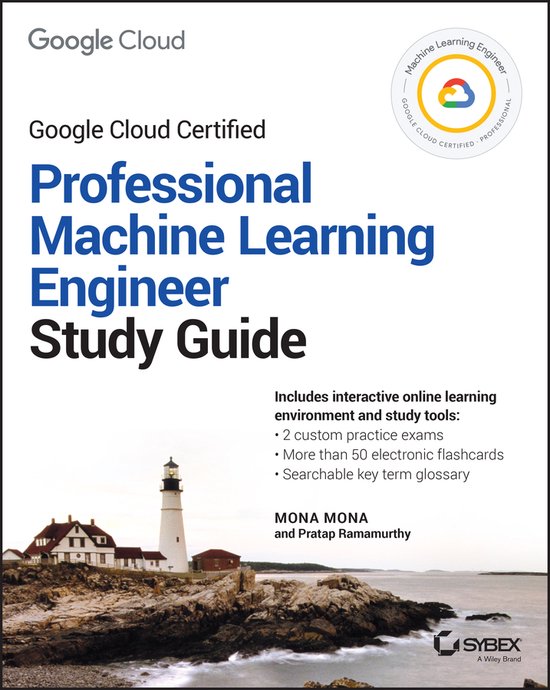 Sybex Study Guide- Official Google Cloud Certified Professional Machine Learning Engineer Study Guide