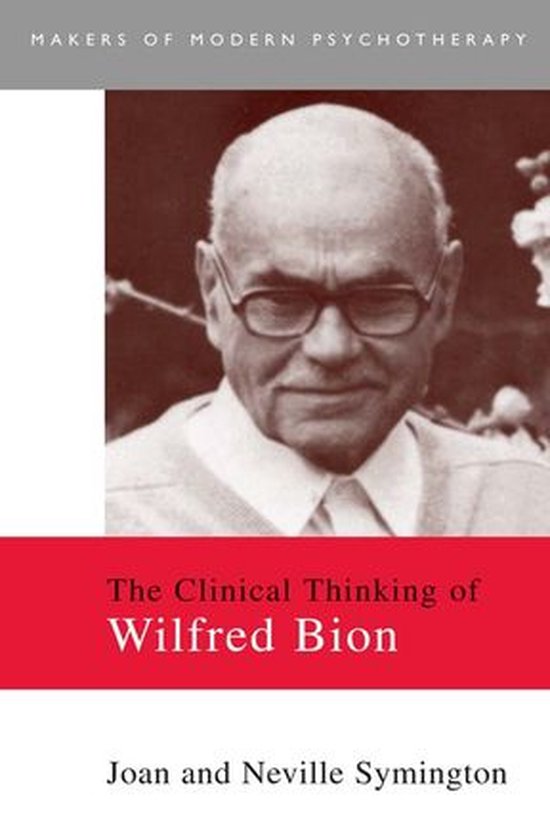 Makers of Modern Psychotherapy - The Clinical Thinking of Wilfred Bion