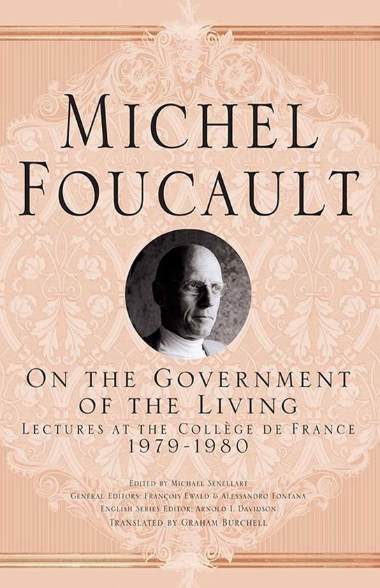 Michel Foucault, Lectures at the Collège de France - On The Government of the Living