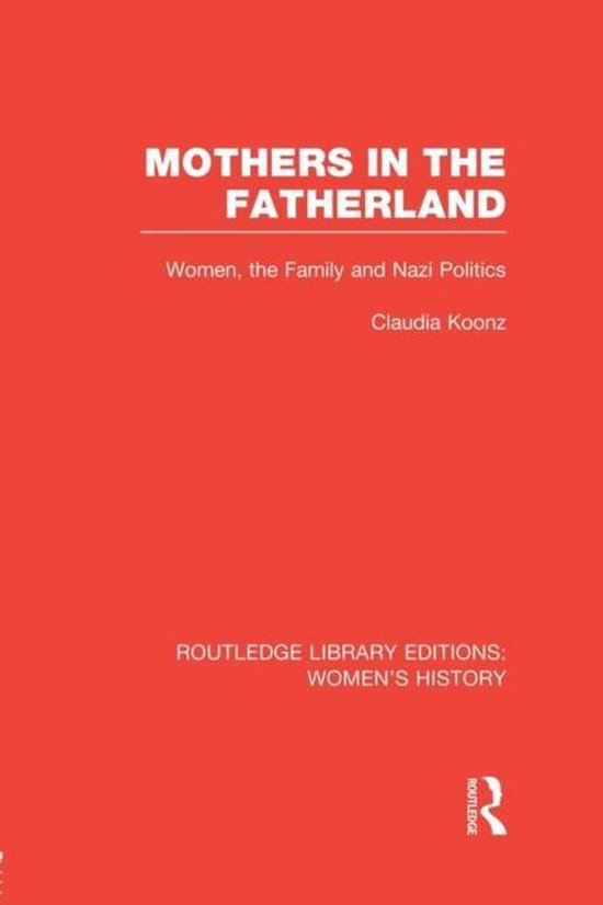 Routledge Library Editions: Women's History- Mothers in the Fatherland