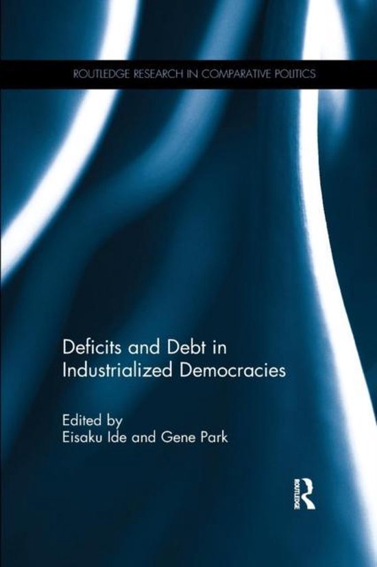 Routledge Research in Comparative Politics- Deficits and Debt in Industrialized Democracies