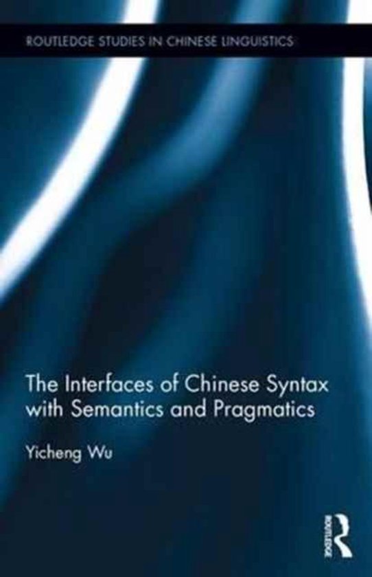 The Interfaces of Chinese Syntax With Semantics and Pragmatics