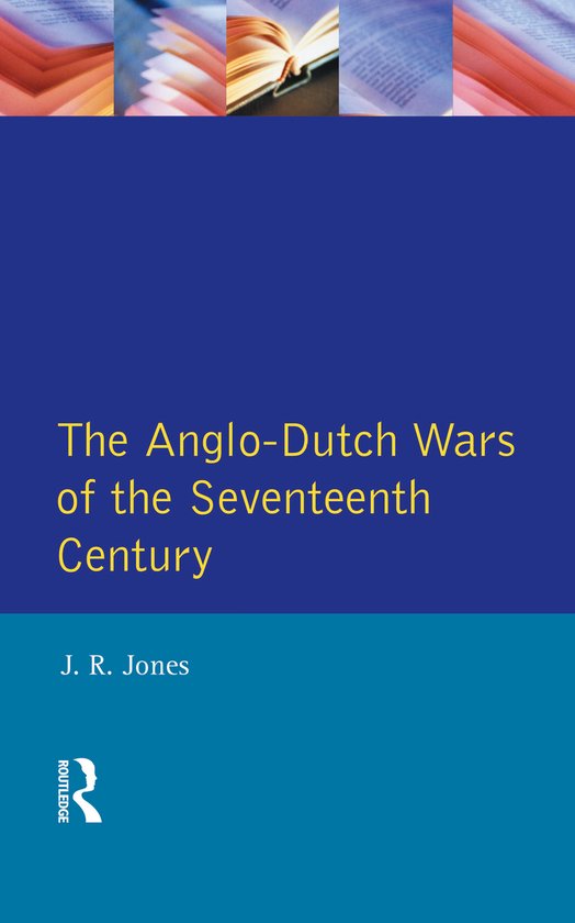 The Anglo-Dutch Wars of the Seventeenth Century