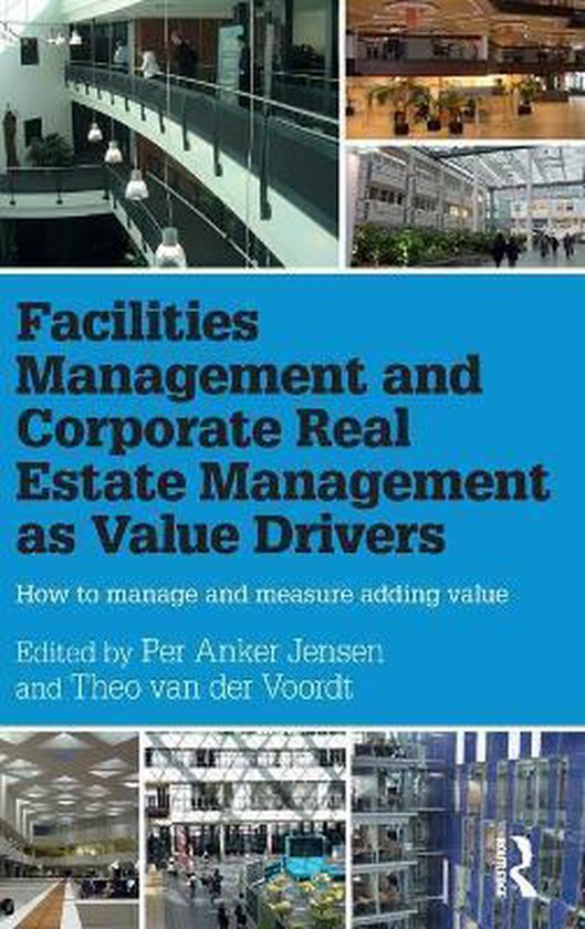 Facilities Management and Corporate Real Estate Management as Value Drivers