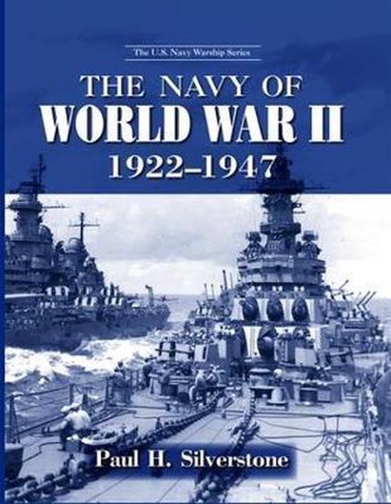 The U.S. Navy Warship Series-The Navy of World War II, 1922-1947