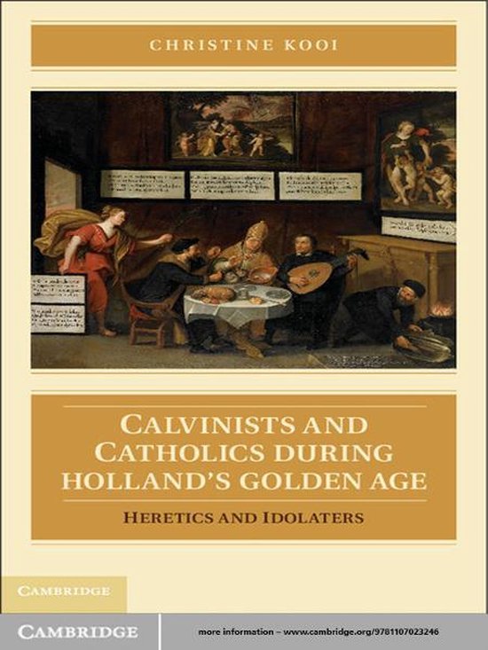 Calvinists and Catholics during Holland's Golden Age