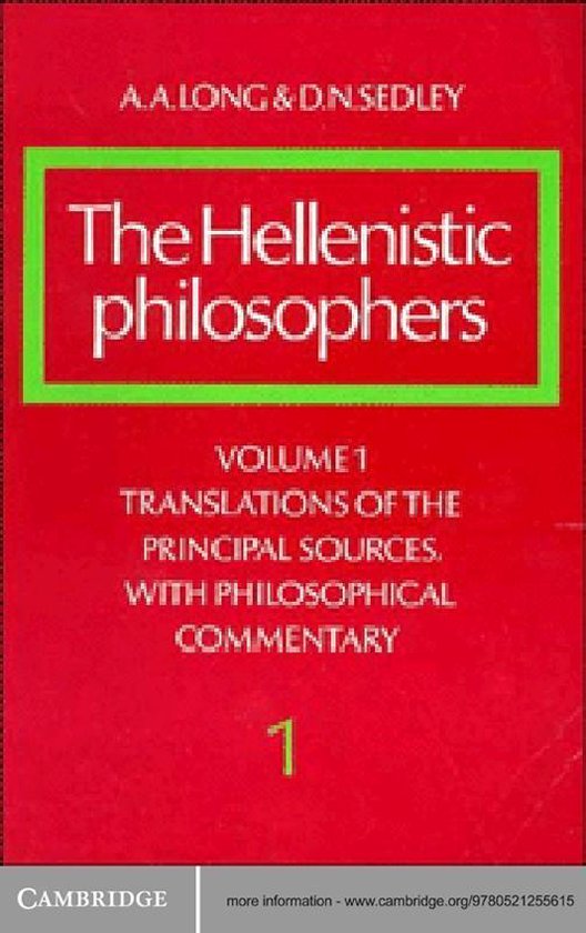 The Hellenistic Philosophers: Volume 1, Translations of the Principal Sources with Philosophical Commentary