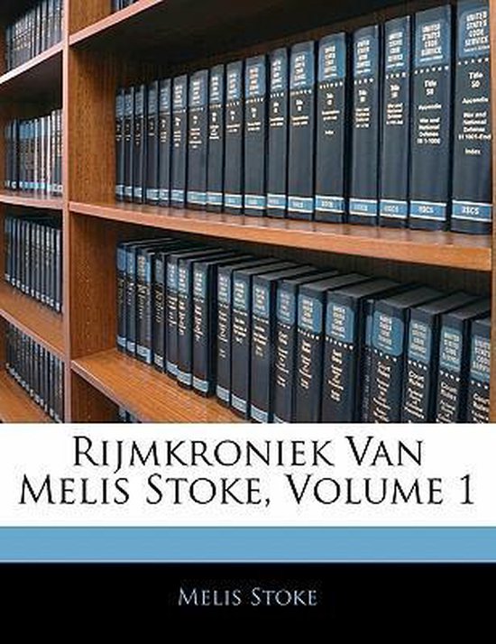 Rijmkroniek van melis stoke, volume 1