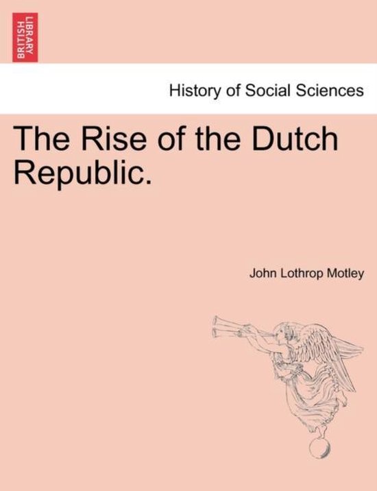 The Rise of the Dutch Republic.