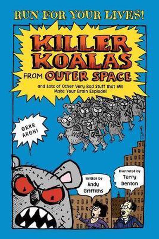 Killer Koalas from Outer Space and Lots of Other Very Bad Stuff That Will Make Your Brain Explode!