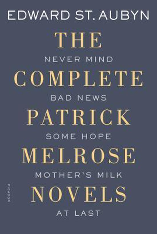 The Complete Patrick Melrose Novels