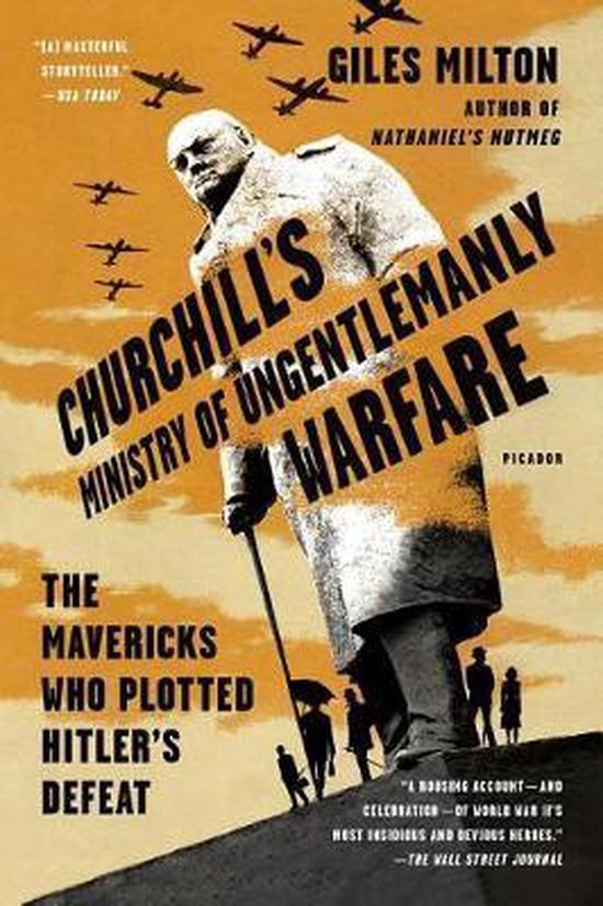 Churchill's Ministry of Ungentlemanly Warfare The Mavericks Who Plotted Hitler's Defeat