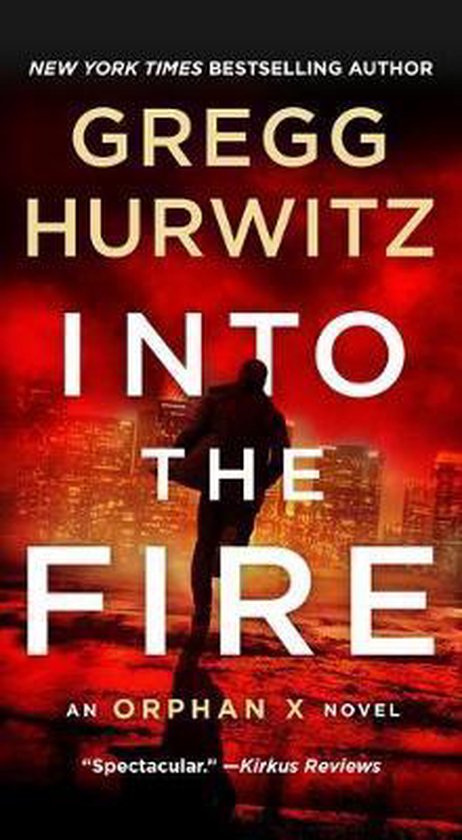 Into the Fire An Orphan X Novel Orphan X, 5