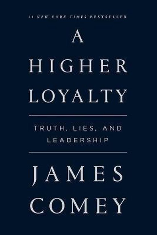 A Higher Loyalty Truth, Lies, and Leadership