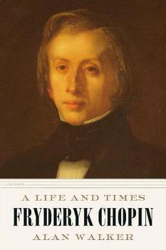 Fryderyk Chopin A Life and Times