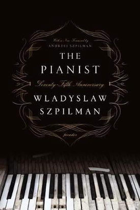 The Pianist SeventyFifth Anniversary Edition The Extraordinary True Story of One Man's Survival in Warsaw, 19391945