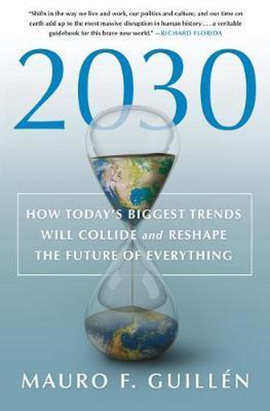 2030 How Today's Biggest Trends Will Collide and Reshape the Future of Everything