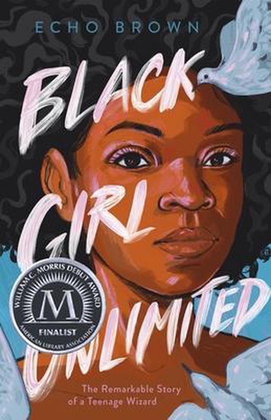 Black Girl Unlimited The Remarkable Story of a Teenage Wizard