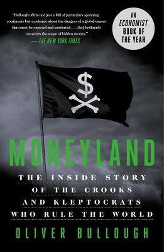 Moneyland The Inside Story of the Crooks and Kleptocrats Who Rule the World