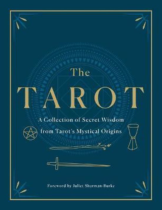 The Tarot: A Collection of Secret Wisdom from Tarot's Mystical Origins