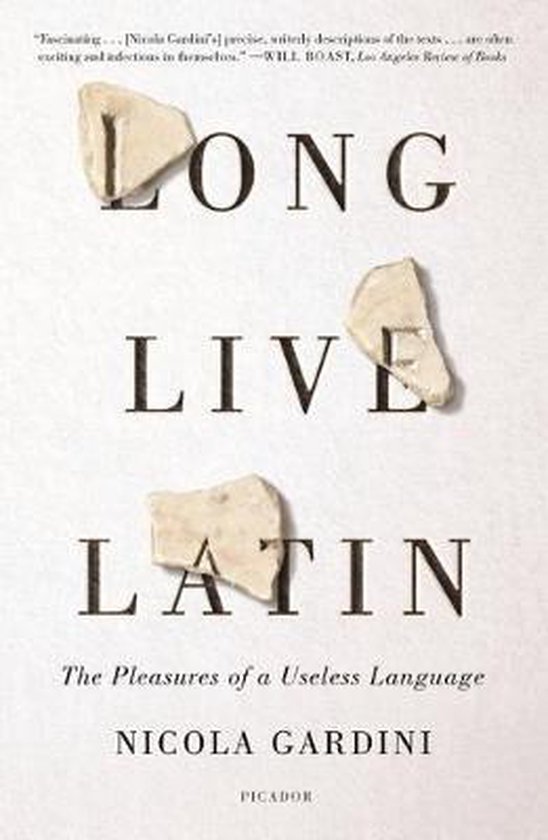 Long Live Latin The Pleasures of a Useless Language