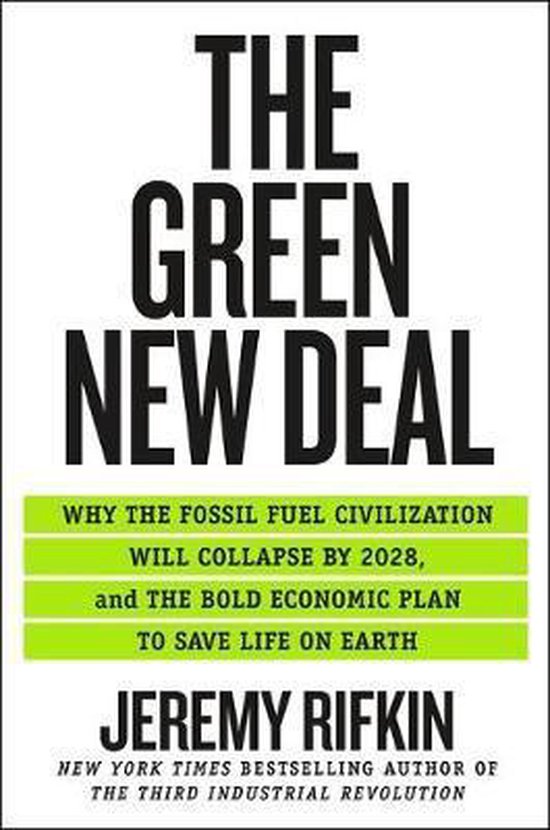 Green New Deal, The Why the Fossil Fuel Civilization Will Collapse by 2028, and the Bold Economic Plan to Save Life on Earth