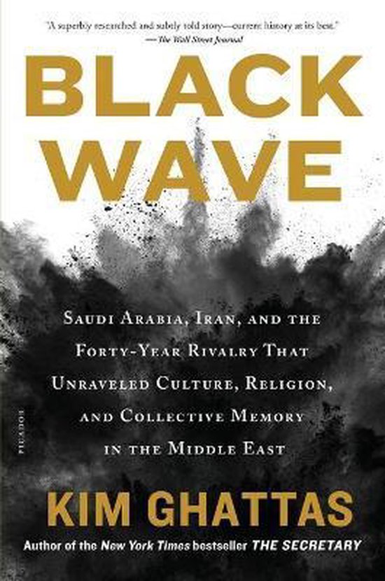 Black Wave Saudi Arabia, Iran, and the FortyYear Rivalry That Unraveled Culture, Religion, and Collective Memory in the Middle East