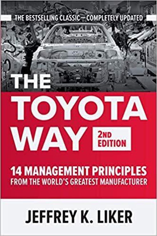 The Toyota Way, Second Edition: 14 Management Principles from the World's Greatest Manufacturer