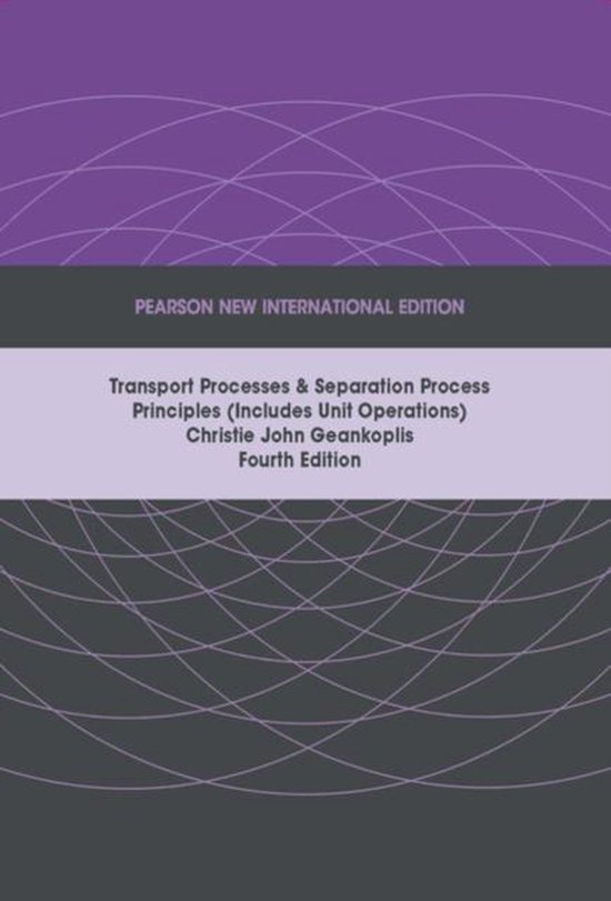 Transport Processes and Separation Process Principles (Includes Unit Operations), Pearson New International Edition