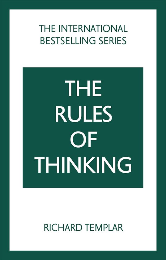 The Rules Series-The Rules of Thinking: A Personal Code to Think Yourself Smarter, Wiser and Happier