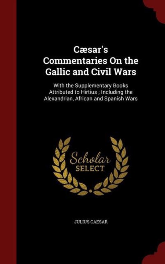 Caesar's Commentaries on the Gallic and Civil Wars