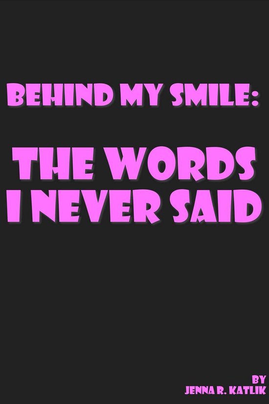 Behind My Smile: The Words I Never Said