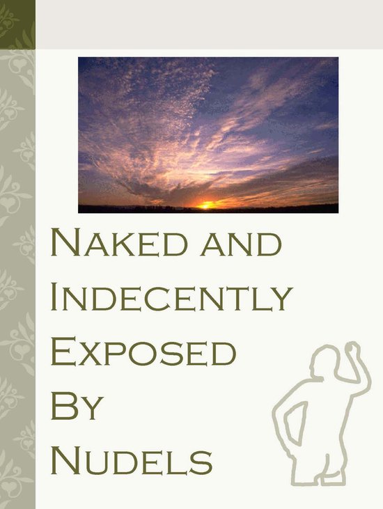 Adventures of a Naughty Nudist 1 - Naked and Indecently Exposed