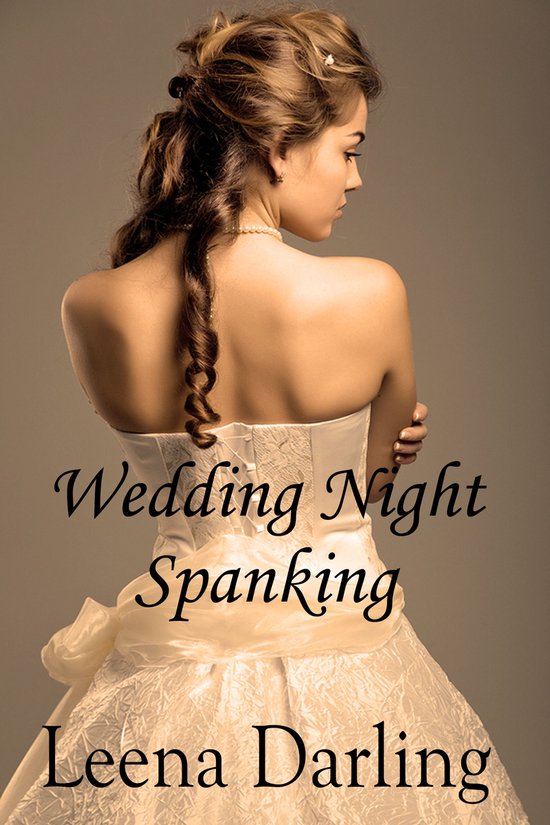 Wedding Night Spanking (Naughty Bride #1)