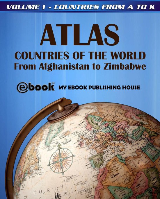 Atlas: Countries of the World 1 - Atlas: Countries of the World From Afghanistan to Zimbabwe - Volume 1 - Countries from A to K
