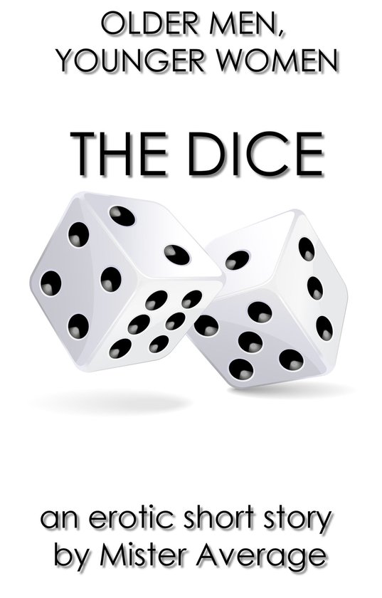 Older men, Younger women. 3 - Older Men, Younger Women: The Dice.