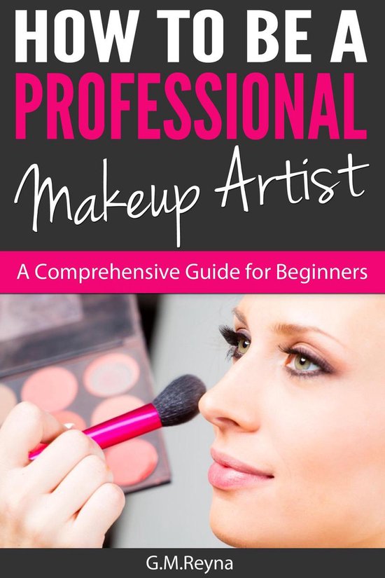 How To Be A Professional Makeup Artist- A Comprehensive Guide for Beginners