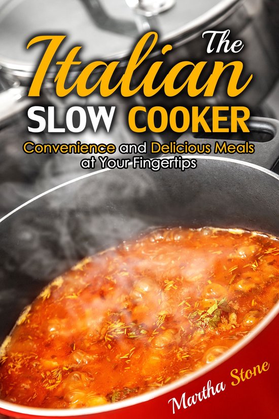 Slow Cooker - The Italian Slow Cooker: Convenience and Delicious Meals at Your Fingertips